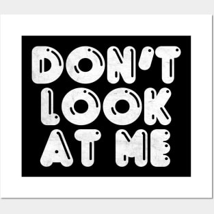 Don't Look At Me Posters and Art